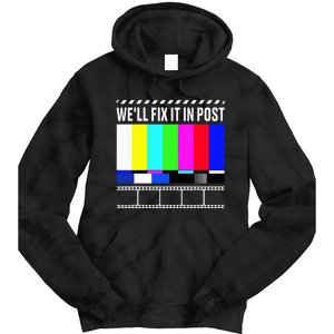 WeLl Fix It In Post Filmmaker Movie Director Filmmaking Tie Dye Hoodie