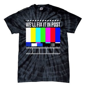 WeLl Fix It In Post Filmmaker Movie Director Filmmaking Tie-Dye T-Shirt