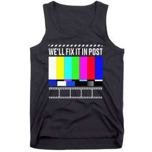 WeLl Fix It In Post Filmmaker Movie Director Filmmaking Tank Top