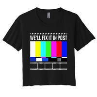 WeLl Fix It In Post Filmmaker Movie Director Filmmaking Women's Crop Top Tee