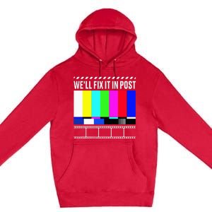 WeLl Fix It In Post Filmmaker Movie Director Filmmaking Premium Pullover Hoodie