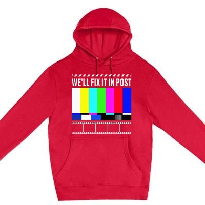 WeLl Fix It In Post Filmmaker Movie Director Filmmaking Premium Pullover Hoodie