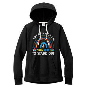 Why Fit In When You Were Born To Stand Out Autism Awareness Women's Fleece Hoodie