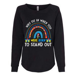 Why Fit In When You Were Born To Stand Out Autism Awareness Womens California Wash Sweatshirt