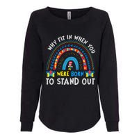 Why Fit In When You Were Born To Stand Out Autism Awareness Womens California Wash Sweatshirt