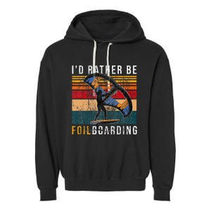 Wing Foiling I I'd Rather Be Foilboarding Garment-Dyed Fleece Hoodie