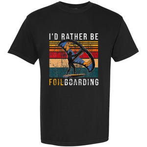 Wing Foiling I I'd Rather Be Foilboarding Garment-Dyed Heavyweight T-Shirt