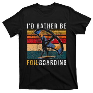 Wing Foiling I I'd Rather Be Foilboarding T-Shirt