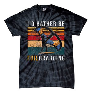 Wing Foiling I I'd Rather Be Foilboarding Tie-Dye T-Shirt