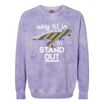 Why Fit In Born To Stand Out Autism Dinosaur Trex Colorblast Crewneck Sweatshirt