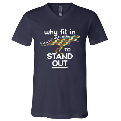 Why Fit In Born To Stand Out Autism Dinosaur Trex V-Neck T-Shirt