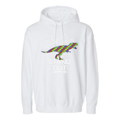 Why Fit In Born To Stand Out Autism Dinosaur Trex Garment-Dyed Fleece Hoodie