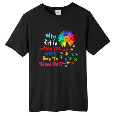 Why Fit In When You Were Born To Stand Out Autism Awareness Tall Fusion ChromaSoft Performance T-Shirt