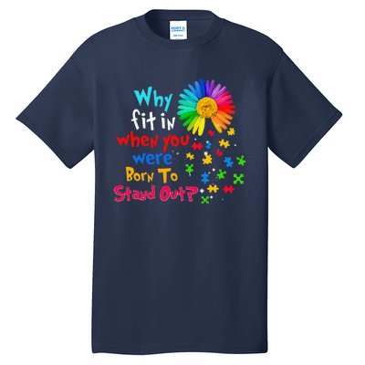 Why Fit In When You Were Born To Stand Out Autism Awareness Tall T-Shirt