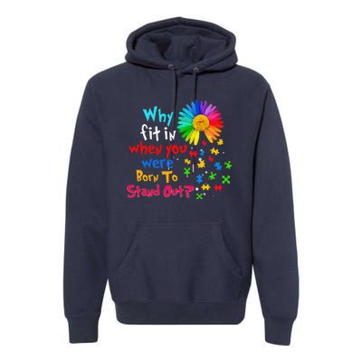 Why Fit In When You Were Born To Stand Out Autism Awareness Premium Hoodie