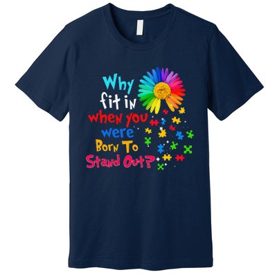 Why Fit In When You Were Born To Stand Out Autism Awareness Premium T-Shirt