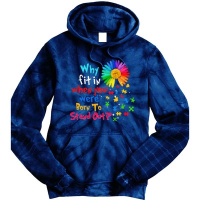 Why Fit In When You Were Born To Stand Out Autism Awareness Tie Dye Hoodie