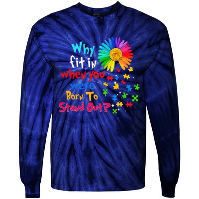 Why Fit In When You Were Born To Stand Out Autism Awareness Tie-Dye Long Sleeve Shirt