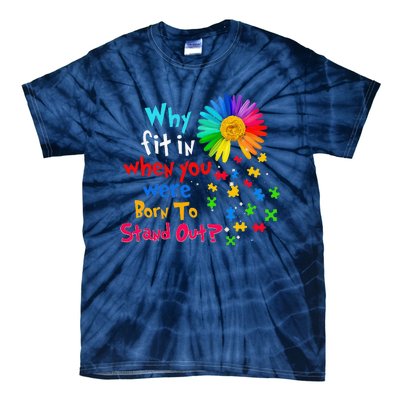 Why Fit In When You Were Born To Stand Out Autism Awareness Tie-Dye T-Shirt