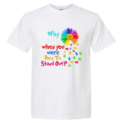 Why Fit In When You Were Born To Stand Out Autism Awareness Garment-Dyed Heavyweight T-Shirt