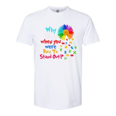 Why Fit In When You Were Born To Stand Out Autism Awareness Softstyle CVC T-Shirt