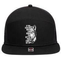 Wolf Face If You Kick Me When I Am Down You Better Pray I Don't Get Up 7 Panel Mesh Trucker Snapback Hat