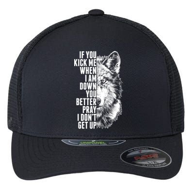 Wolf Face If You Kick Me When I Am Down You Better Pray I Don't Get Up Flexfit Unipanel Trucker Cap