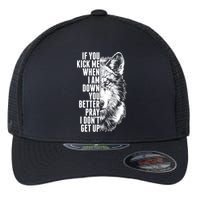 Wolf Face If You Kick Me When I Am Down You Better Pray I Don't Get Up Flexfit Unipanel Trucker Cap