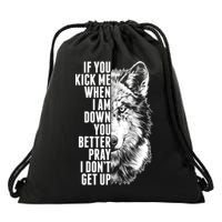Wolf Face If You Kick Me When I Am Down You Better Pray I Don't Get Up Drawstring Bag