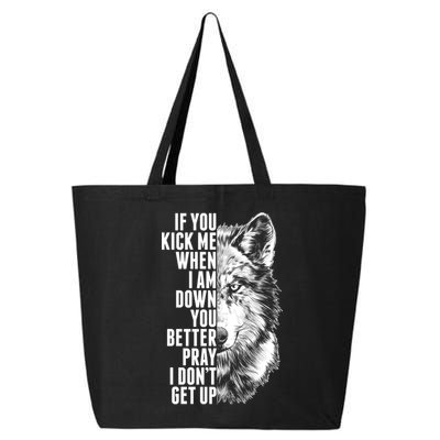 Wolf Face If You Kick Me When I Am Down You Better Pray I Don't Get Up 25L Jumbo Tote