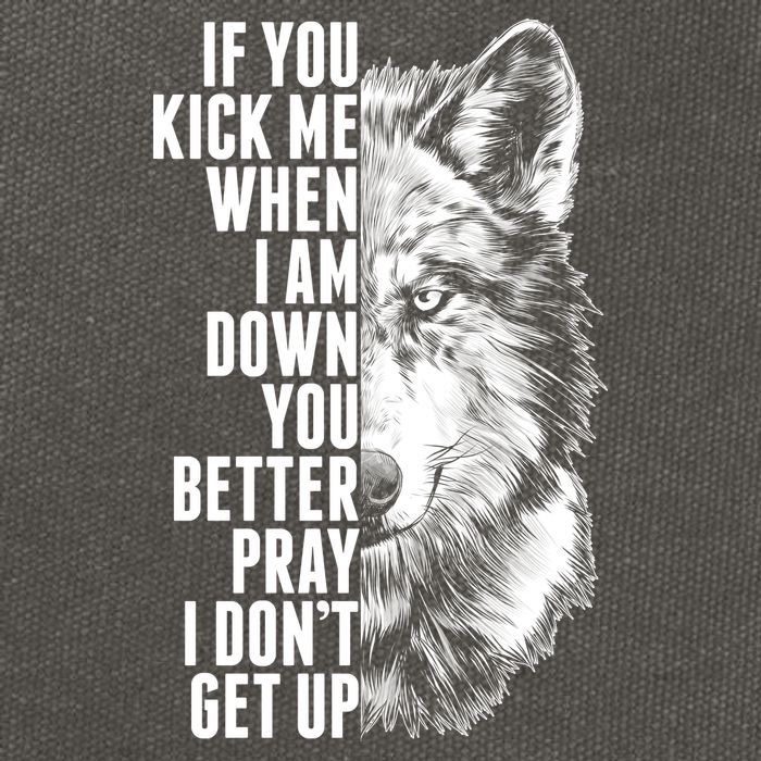 Wolf Face If You Kick Me When I Am Down You Better Pray I Don't Get Up Cotton Canvas Backpack