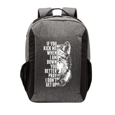 Wolf Face If You Kick Me When I Am Down You Better Pray I Don't Get Up Vector Backpack