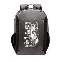 Wolf Face If You Kick Me When I Am Down You Better Pray I Don't Get Up Vector Backpack