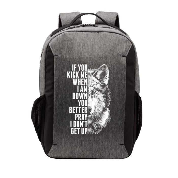 Wolf Face If You Kick Me When I Am Down You Better Pray I Don't Get Up Vector Backpack