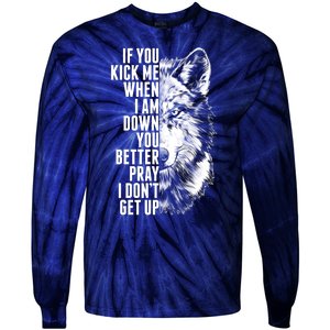 Wolf Face If You Kick Me When I Am Down You Better Pray I Don't Get Up Tie-Dye Long Sleeve Shirt