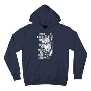 Wolf Face If You Kick Me When I Am Down You Better Pray I Don't Get Up Tall Hoodie