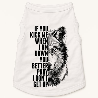 Wolf Face If You Kick Me When I Am Down You Better Pray I Don't Get Up Doggie Tank