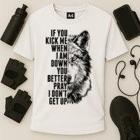 Wolf Face If You Kick Me When I Am Down You Better Pray I Don't Get Up Performance Shirt
