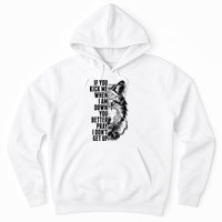 Wolf Face If You Kick Me When I Am Down You Better Pray I Don't Get Up Hoodie