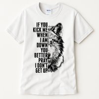 Wolf Face If You Kick Me When I Am Down You Better Pray I Don't Get Up Tall T-Shirt