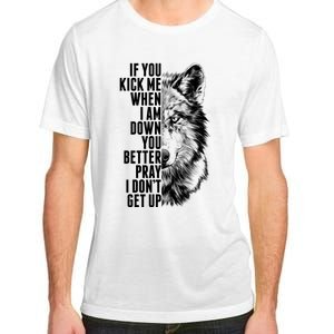 Wolf Face If You Kick Me When I Am Down You Better Pray I Don't Get Up Adult ChromaSoft Performance T-Shirt