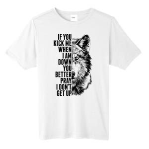 Wolf Face If You Kick Me When I Am Down You Better Pray I Don't Get Up Tall Fusion ChromaSoft Performance T-Shirt