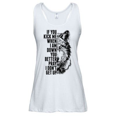 Wolf Face If You Kick Me When I Am Down You Better Pray I Don't Get Up Ladies Essential Flowy Tank