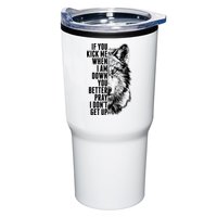 Wolf Face If You Kick Me When I Am Down You Better Pray I Don't Get Up Tumbler