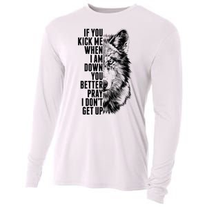 Wolf Face If You Kick Me When I Am Down You Better Pray I Don't Get Up Cooling Performance Long Sleeve Crew