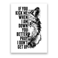 Wolf Face If You Kick Me When I Am Down You Better Pray I Don't Get Up Poster