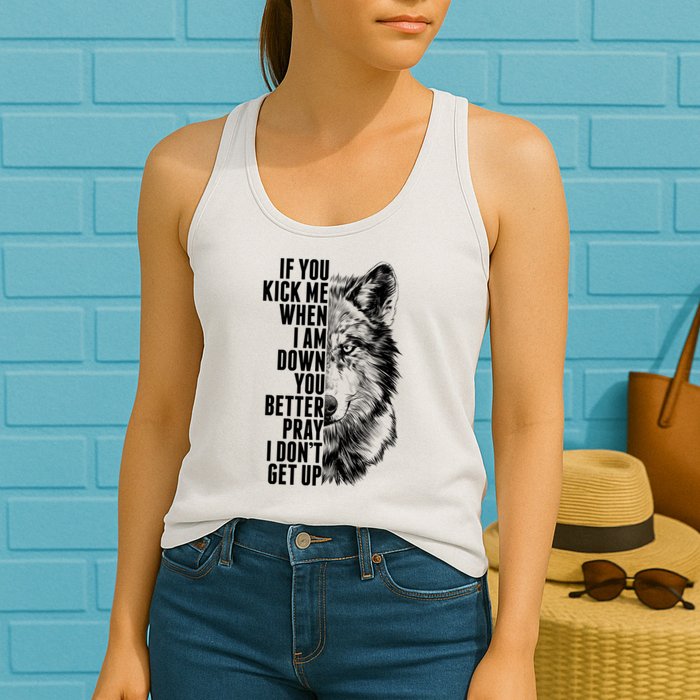 Wolf Face If You Kick Me When I Am Down You Better Pray I Don't Get Up Womens Tank Top