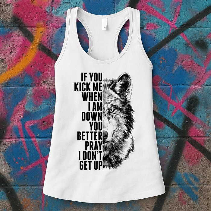 Wolf Face If You Kick Me When I Am Down You Better Pray I Don't Get Up Womens Tank Top