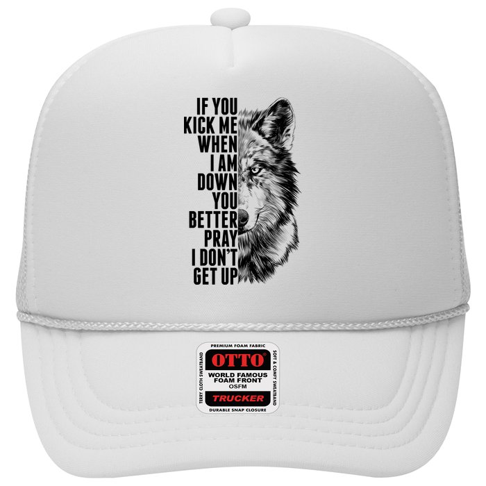 Wolf Face If You Kick Me When I Am Down You Better Pray I Don't Get Up Trucker Hat