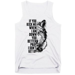 Wolf Face If You Kick Me When I Am Down You Better Pray I Don't Get Up Tank Top